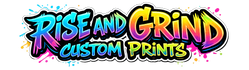 Rise and Grind Custom Prints - Home